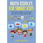 Math Riddles for Smart Kids: 400 Math Riddles and Brain Teasers for Kids and Family - Paperback