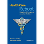 Health Care Reboot: Megatrends Energizing American Medicine - Hardcover