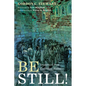 Be Still!: Departure from Collective Madness - Paperback