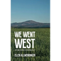 We Went West: Civil War Soldiers of the Yakima Valley - Paperback