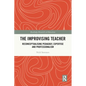 The Improvising Teacher: Reconceptualising Pedagogy, Expertise and Professionalism - Paperback