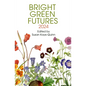 Bright Green Futures: Solarpunk Anthology - Paperback