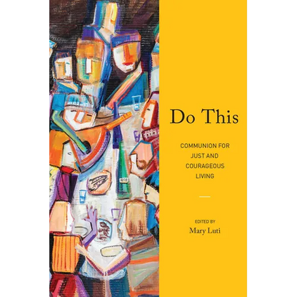 Do This: Communion for Just and Courageous Living - Paperback