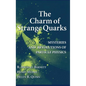 The Charm of Strange Quarks: Mysteries and Revolutions of Particle Physics - Hardcover