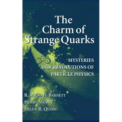 The Charm of Strange Quarks: Mysteries and Revolutions of Particle Physics - Hardcover