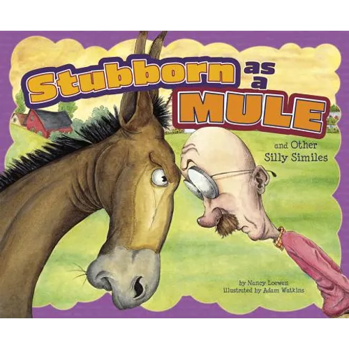 Stubborn as a Mule and Other Silly Similes - Paperback