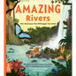 Amazing Rivers: 100+ Waterways That Will Boggle Your Mind - Hardcover