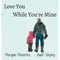 Love You While You're Mine - Hardcover