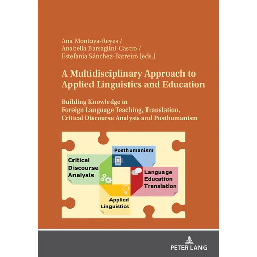 A Multidisciplinary Approach to Applied Linguistics and Education: Building Knowledge in Foreign Language Teaching, Translation, Critical Discourse An - Hardcover