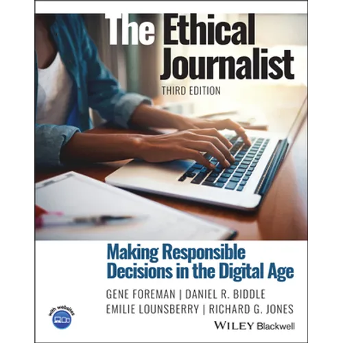 The Ethical Journalist: Making Responsible Decisions in the Digital Age - Paperback