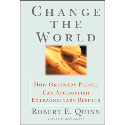 Change the World: How Ordinary People Can Accomplish Extraordinary Things - Hardcover