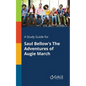 A Study Guide for Saul Bellow's The Adventures of Augie March - Paperback