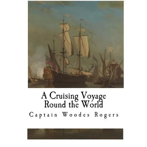 A Cruising Voyage Round the World - Paperback