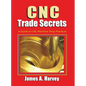CNC Trade Secrets: A Guide to CNC Machine Shop Practices - Paperback