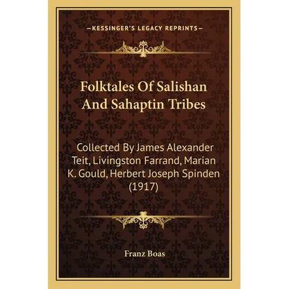 Folktales Of Salishan And Sahaptin Tribes: Collected By James Alexander Teit, Livingston Farrand, Marian K. Gould, Herbert Joseph Spinden (1917) - Paperback