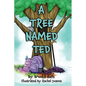 A Tree Named Ted - Hardcover