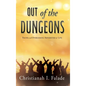 Out of the Dungeons: Facing and Overcoming Adversities of Life - Hardcover