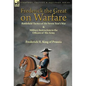 Frederick the Great on Warfare: Battlefield Tactics of the Seven Year's War & Military Instruction to the Officers of His Army by Frederick II, King o - Hardcover