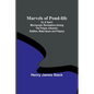 Marvels of Pond-life; Or, A Year's Microscopic Recreations Among the Polyps, Infusoria, Rotifers, Water-bears and Polyzoa - Paperback
