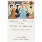 Christian Women in the Patristic World: Their Influence, Authority, and Legacy in the Second Through Fifth Centuries - Paperback
