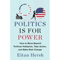 Politics Is for Power: How to Move Beyond Political Hobbyism, Take Action, and Make Real Change - Hardcover