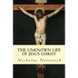 The Unknown Life of Jesus Christ - Paperback
