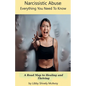 Narcissistic Abuse: Everything You Need to Know A Road Map to Healing and Thriving - Paperback
