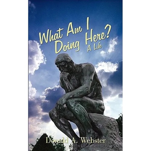 What Am I Doing Here?: A Life - Paperback