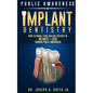 Public Awareness In Implant Dentistry: How To Double Your Implant Patients In 60 Days Or Less Through Public Awareness - Paperback