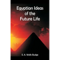 Egyptian Ideas of the Future Life - Paperback