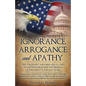 Ignorance, Arrogance, and Apathy - Paperback