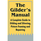 The Gilder's Manual: A Complete Guide to Gilding and Silvering, Picture Framing and Repairing - Paperback