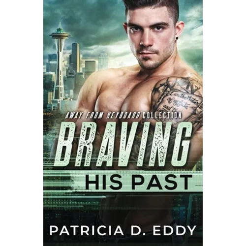 Braving His Past: An Away From Keyboard Romantic Suspense Standalone - Paperback