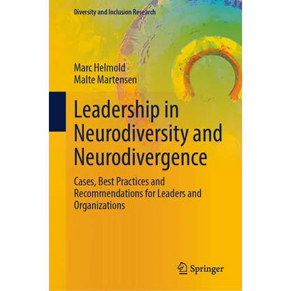 Leadership in Neurodiversity and Neurodivergence: Cases, Best Practices and Recommendations for Leaders and Organizations - Hardcover