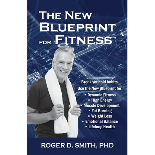 The New Blueprint for Fitness: 10 Power Habits for Transforming Your Body - Paperback