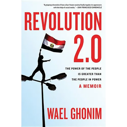 Revolution 2.0: The Power of the People Is Greater Than the People in Power - Paperback