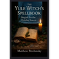 The Yule Witch's Spellbook: Magick for the Holiday Season - Paperback