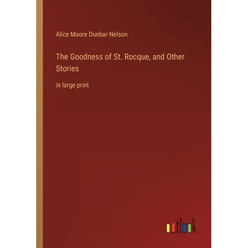 The Goodness of St. Rocque, and Other Stories: in large print - Paperback