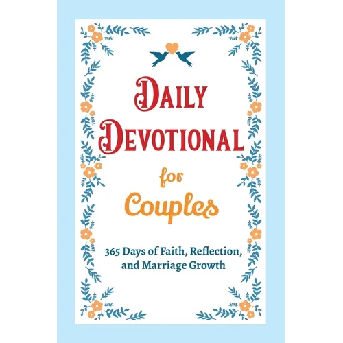 Daily Devotional for Couples - 365 Days of Faith, Reflection, and Marriage Growth: A Year of Bible Reflections and Conversations with God - A Perfect - Paperback