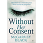 Without Her Consent: A Heart-Stopping Psychological Thriller - Paperback