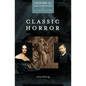 Classic Horror: A Historical Exploration of Literature - Hardcover