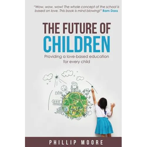 The Future of Children: Providing a love-based education for every child - Paperback