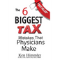 The Six Biggest Tax Mistakes That Physicians Make - Paperback