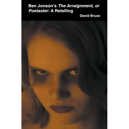 Ben Jonson's The Arraignment, or Poetaster: A Retelling - Paperback