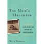 The Maid's Daughter: Living Inside and Outside the American Dream - Hardcover