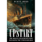 Upstart: The Digital Film Revolution Managing the Unmanageable - Paperback