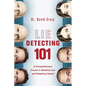 Lie Detecting 101: A Comprehensive Course in Spotting Lies and Detecting Deceit - Paperback