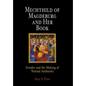 Mechthild of Magdeburg and Her Book: Gender and the Making of Textual Authority - Hardcover