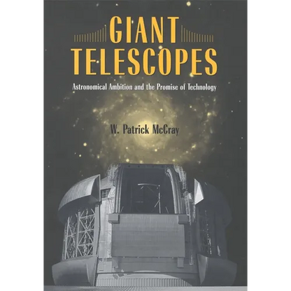 Giant Telescopes: Astronomical Ambition and the Promise of Technology - Paperback