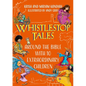 Whistlestop Tales Vol 2: Around the Bible with 10 Extraordinary Children - Paperback